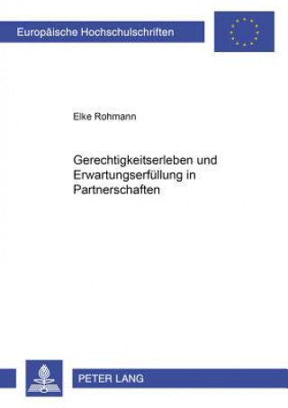 Kniha Gerechtigkeitserleben und Erwartungserfuellung in Partnerschaften Elke Rohmann