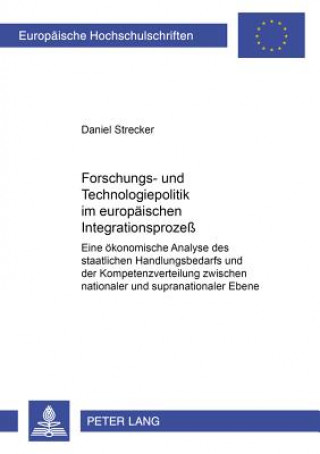 Knjiga Forschungs- und Technologiepolitik im europaeischen Integrationsproze Daniel Strecker