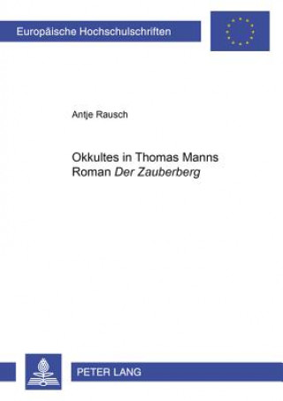 Kniha Â«OkkultesÂ» in Thomas Manns Roman Â«Der ZauberbergÂ» Antje Rausch