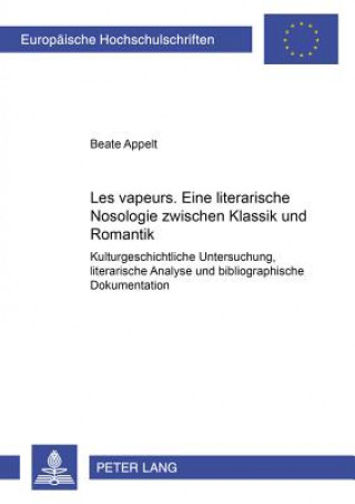 Kniha Â«Les vapeursÂ»: Eine literarische Nosologie zwischen Klassik und Romantik Beate Appelt