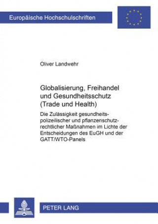 Książka Globalisierung, Freihandel Und Gesundheitsschutz (Trade and Health) Oliver Landwehr