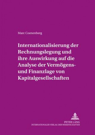 Könyv Internationalisierung der Rechnungslegung und ihre Auswirkung auf die Analyse der Vermoegens- und Finanzlage von Kapitalgesellschaften Marc Coenenberg