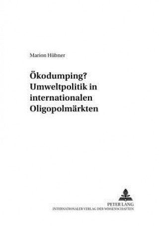 Könyv Oekodumping? Umweltpolitik in internationalen Oligopolmaerkten Marion Hübner