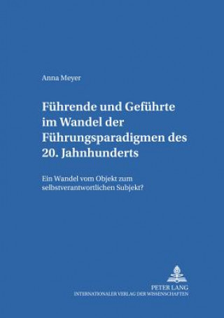 Carte Fuehrende und Gefuehrte im Wandel der Fuehrungsparadigmen des 20. Jahrhunderts Anna Meyer