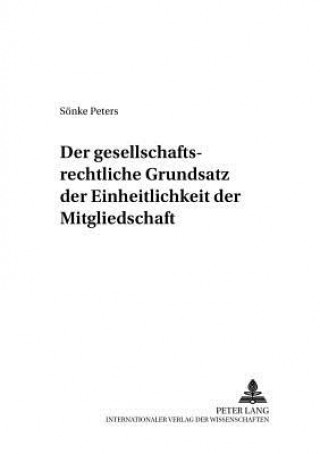 Knjiga Der gesellschaftsrechtliche Grundsatz der Einheitlichkeit der Mitgliedschaft Sönke Peters