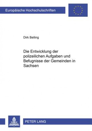 Carte Entwicklung Der Polizeilichen Aufgaben Und Befugnisse Der Gemeinden in Sachsen Dirk Belling