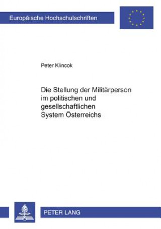 Könyv Die Stellung der Militaerperson im politischen und gesellschaftlichen System Oesterreichs Peter Klincok