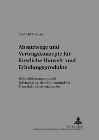 Książka Absatzwege und Vertragskonzepte fuer forstliche Umwelt- und Erholungsprodukte Berthold Mertens