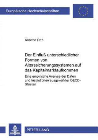 Kniha Der Einflu unterschiedlicher Formen von Alterssicherungssystemen auf das Kapitalmarktaufkommen Annette Orth