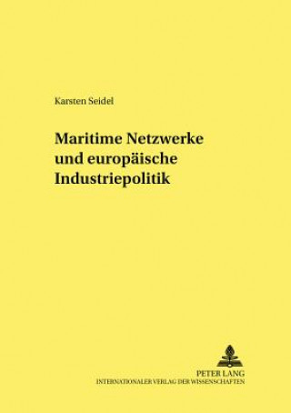 Книга Maritime Netzwerke und europaeische Industriepolitik Karsten Seidel