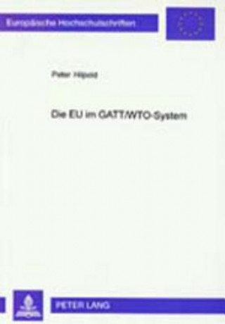 Książka Die Eu Im Gatt/Wto-System Peter Hilpold