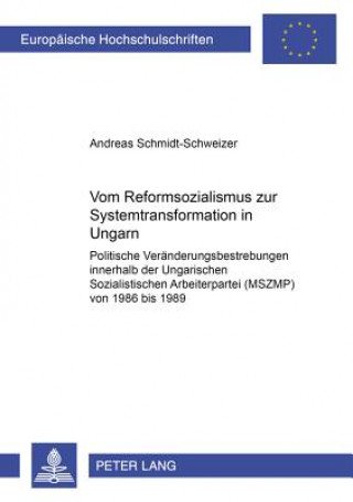 Książka Vom Reformsozialismus zur Systemtransformation in Ungarn Andreas Schmidt-Schweizer