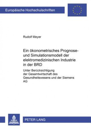 Книга Ein oekonometrisches Prognose- und Simulationsmodell der elektromedizinischen Industrie der BRD Rudolf Meyer