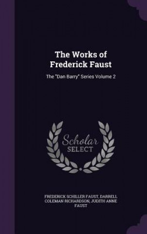 Könyv Works of Frederick Faust Frederick Schiller Faust