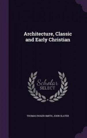 Livre Architecture, Classic and Early Christian Thomas Roger Smith