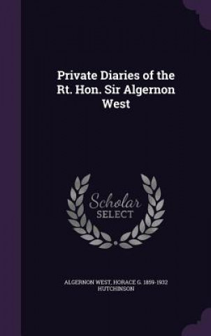 Kniha Private Diaries of the Rt. Hon. Sir Algernon West Algernon West