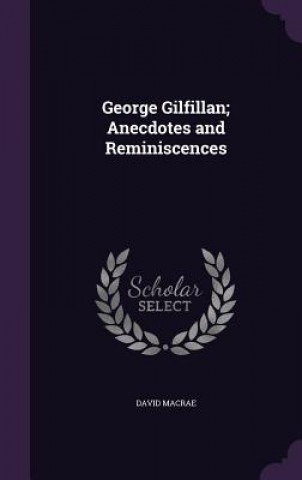 Kniha George Gilfillan; Anecdotes and Reminiscences David MacRae