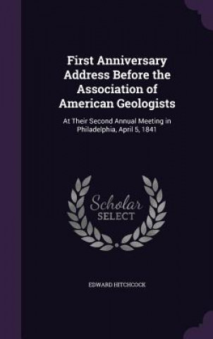 Kniha First Anniversary Address Before the Association of American Geologists Hitchcock
