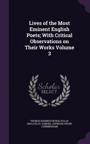 Carte Lives of the Most Eminent English Poets; With Critical Observations on Their Works Volume 3 Thomas Babington Macaulay