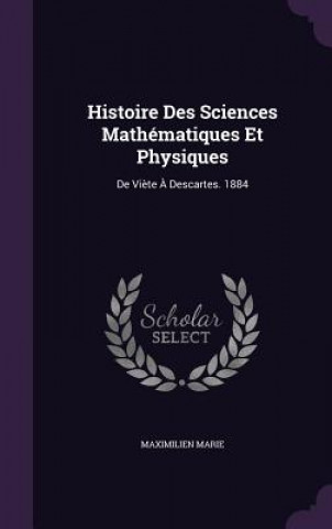 Kniha Histoire Des Sciences Mathematiques Et Physiques Maximilien Marie