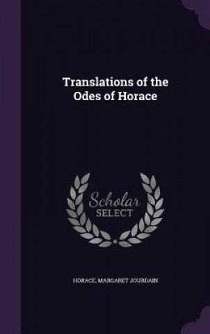 Könyv Translations of the Odes of Horace Horace