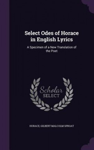 Kniha Select Odes of Horace in English Lyrics Horace