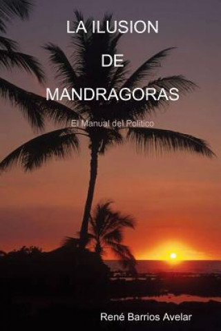 Kniha Ilusion De Mandragoras Poeta y Escritor Rene Barrios Avelar