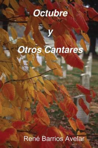 Książka Octubre y Otros Cantares Poeta y Escritor Rene Barrios Avelar