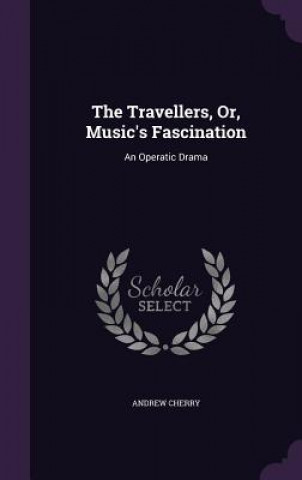 Книга Travellers, Or, Music's Fascination Andrew Cherry