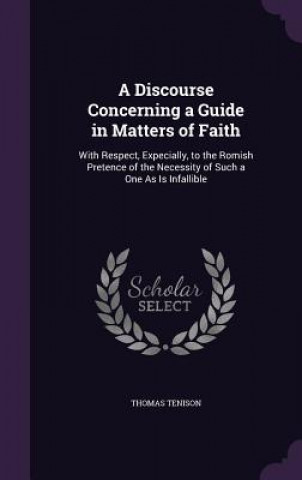 Książka Discourse Concerning a Guide in Matters of Faith Thomas Tenison