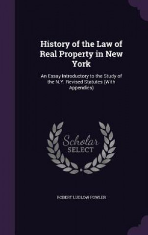 Kniha History of the Law of Real Property in New York Robert Ludlow Fowler