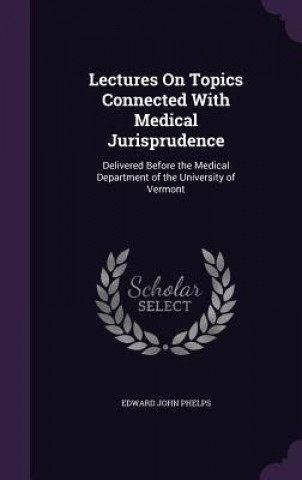 Książka Lectures on Topics Connected with Medical Jurisprudence Edward John Phelps