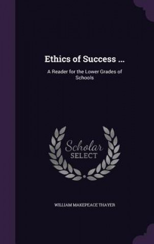 Knjiga Ethics of Success ... William Makepeace Thayer