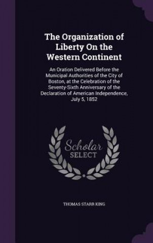 Kniha Organization of Liberty on the Western Continent Thomas Starr King