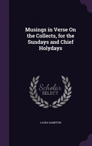 Kniha Musings in Verse on the Collects, for the Sundays and Chief Holydays Laura Hampton