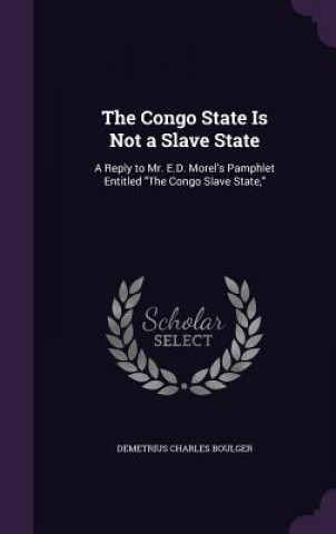 Kniha Congo State Is Not a Slave State Demetrius Charles Boulger
