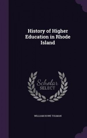 Kniha History of Higher Education in Rhode Island William Howe Tolman