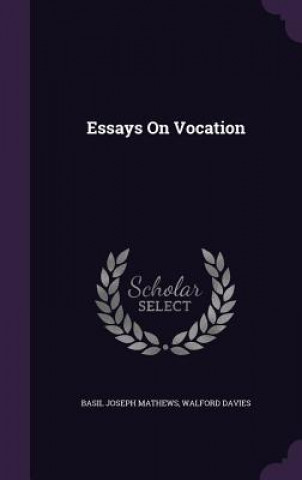 Könyv Essays on Vocation Basil Joseph Mathews
