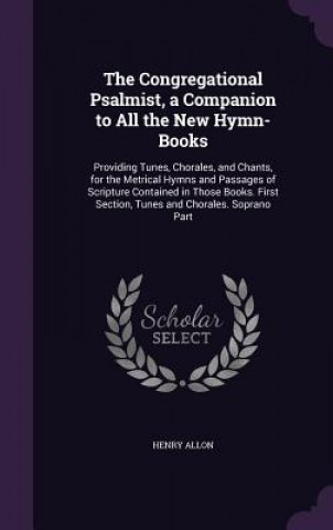 Kniha Congregational Psalmist, a Companion to All the New Hymn-Books Henry Allon