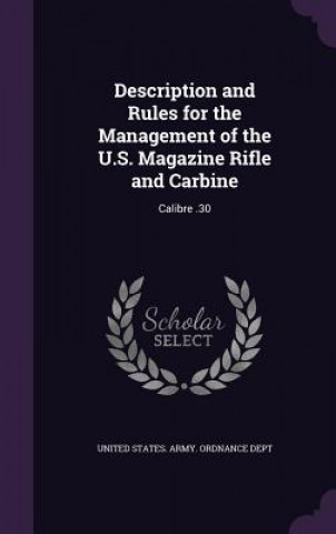Buch Description and Rules for the Management of the U.S. Magazine Rifle and Carbine United States Army Ordnance Dept