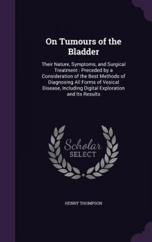 Kniha On Tumours of the Bladder Thompson