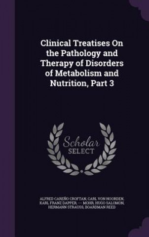 Carte Clinical Treatises on the Pathology and Therapy of Disorders of Metabolism and Nutrition, Part 3 Alfred Careno Croftan