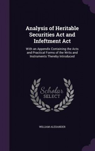 Kniha Analysis of Heritable Securities ACT and Infeftment ACT Alexander