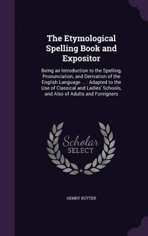 Libro Etymological Spelling Book and Expositor Henry Butter