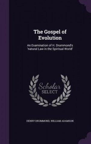 Carte Gospel of Evolution Henry Drummond
