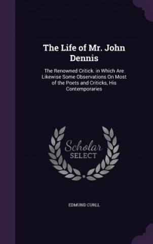 Book Life of Mr. John Dennis Edmund Curll