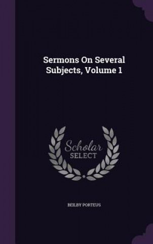 Könyv Sermons on Several Subjects, Volume 1 Beilby Porteus