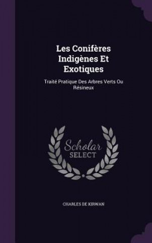 Book Les Coniferes Indigenes Et Exotiques Charles De Kirwan