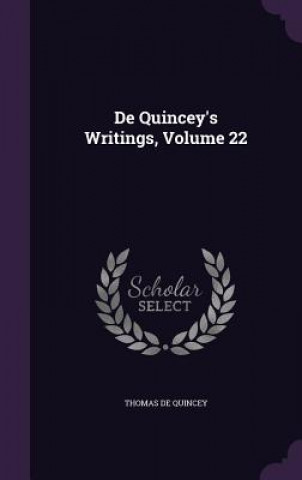 Kniha de Quincey's Writings, Volume 22 Thomas de Quincey