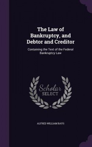 Carte Law of Bankruptcy, and Debtor and Creditor Alfred William Bays